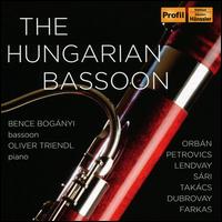 The Hungarian Bassoon - Bence Bog�nyi (bassoon); Oliver Triendl (piano)