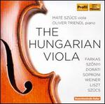 The Hungarian Viola - M�t� Szucs (viola); Oliver Triendl (piano)