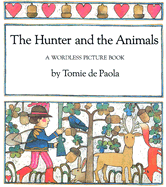 The Hunter and the Animals: A Wordless Picture Book