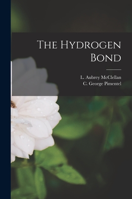 The Hydrogen Bond - Pimentel, George, and McClellan, Aubrey