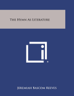 The Hymn as Literature - Reeves, Jeremiah BASCOM