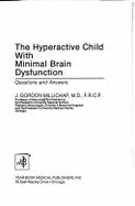 The Hyperactive Child with Minimal Brain Dysfunction: Questions and Answers