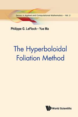 The Hyperboloidal Foliation Method - Lefloch Philippe G