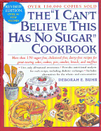 The "I Can't Believe This Has No Sugar" Cookbook