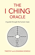 The I Ching Oracle: A guide through the human maze