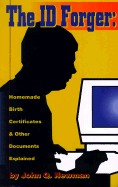 The I.D. Forger: Homemade Birth Certificates & Other Documents Explained