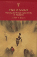 The I in Science: Training to Utilize Subjectivity in Research