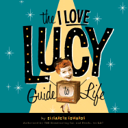 The I Love Lucy Guide to Life