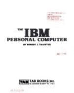 The IBM Personal Computer - Traister, Robert J.