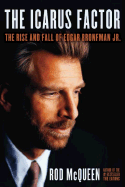 The Icarus Factor: The Rise and Fall of Edgar Bronfman, JR.