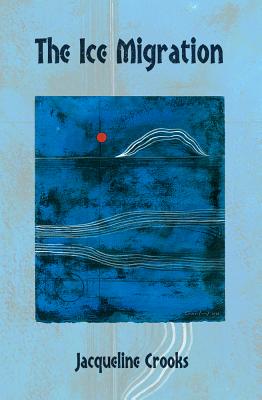 The Ice Migration - Crooks, Jacqueline