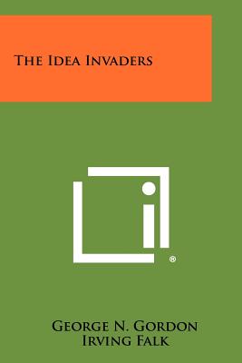 The Idea Invaders - Gordon, George N, and Falk, Irving, and Hodapp, William
