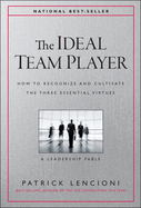 The Ideal Team Player: How to Recognize and Cultivate the Three Essential Virtues