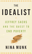 The Idealist: Jeffrey Sachs and the Quest to End Poverty