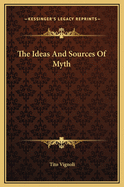 The Ideas and Sources of Myth