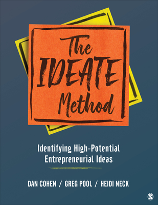 The IDEATE Method: Identifying High-Potential Entrepreneurial Ideas - Cohen, Daniel A, and Pool, Gregory Arthur, and Neck, Heidi M