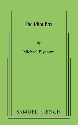 The Idiot Box - Elyanow, Michael