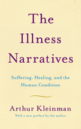The Illness Narratives: Suffering, Healing, and the Human Condition