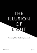 The Illusion of Light: Thinking After the Enlightenment