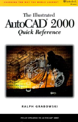 The Illustrated AutoCAD 2000: Quick Reference Guide - Grabowski, Ralph
