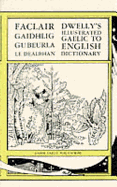The Illustrated Gaelic-English Dictionary: To Which Is Prefixed A Concise Gaelic Grammar