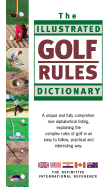The Illustrated Golf Rules Dictionary: The Definitive International Reference