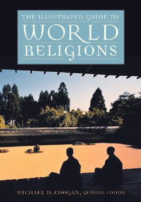 The Illustrated Guide to World Religions - Coogan, Michael D, PhD (Editor)