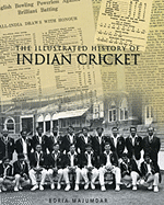 The Illustrated History of Indian Cricket
