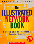 The Illustrated Network Book: A Graphic Guide to Understanding Computer Networks