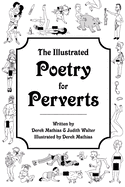 The Illustrated Poetry for Perverts (Paperback)