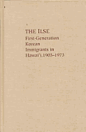 The Ilse: First Generation Korean Immigrants in Hawaii, 1903-1973