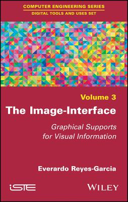 The Image-Interface: Graphical Supports for Visual Information - Reyes-Garcia, Everardo