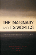 The Imaginary and Its Worlds: American Studies After the Transnational Turn