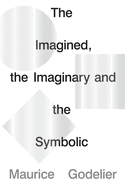 The Imagined, the Imaginary and the Symbolic