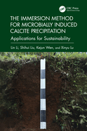 The Immersion Method for Microbially Induced Calcite Precipitation: Applications for Sustainability