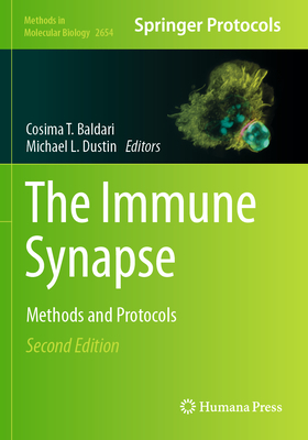 The Immune Synapse: Methods and Protocols - Baldari, Cosima T. (Editor), and Dustin, Michael L. (Editor)