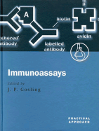 The Immunoassays - Gosling, James P (Editor)
