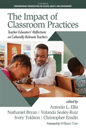 The Impact of Classroom Practices: Educators' Reflections on Culturally Relevant Teachers