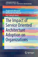 The Impact of Service Oriented Architecture Adoption on Organizations