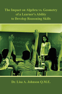 The Impact on Algebra vs. Geometry of a Learner's Ability to Develop Reasoning Skills