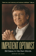 The Impatient Optimist: Bill Gates in His Own Words