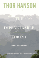 The Impenetrable Forest: Gorilla Years in Uganda