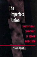 The Imperfect Union: Constitutional Structures of German Unification