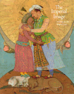 The Imperial Image: Paintings for the Mughal Court