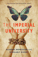 The Imperial University: Academic Repression and Scholarly Dissent