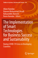 The Implementation of Smart Technologies for Business Success and Sustainability: During COVID-19 Crises in Developing Countries