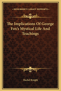 The Implications of George Fox's Mystical Life and Teachings