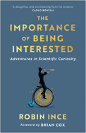 The Importance of Being Interested: Adventures in Scientific Curiosity