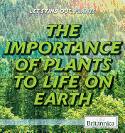 The Importance of Plants to Life on Earth