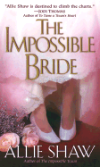 The Impossible Bride - Shaw, Allie